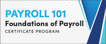 Payroll 101: Foundations of Payroll Certificate Program