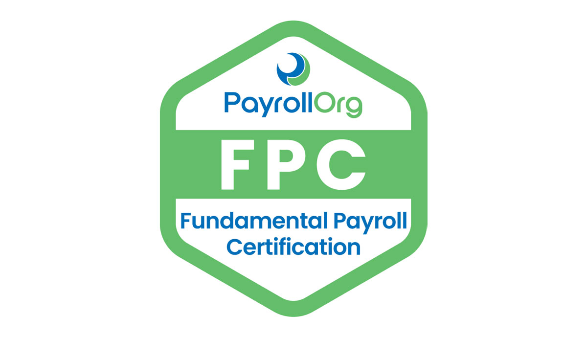 Fundamental Payroll Certification (FPC) PayrollOrg Fundamental Payroll Certification (FPC) PayrollOrg